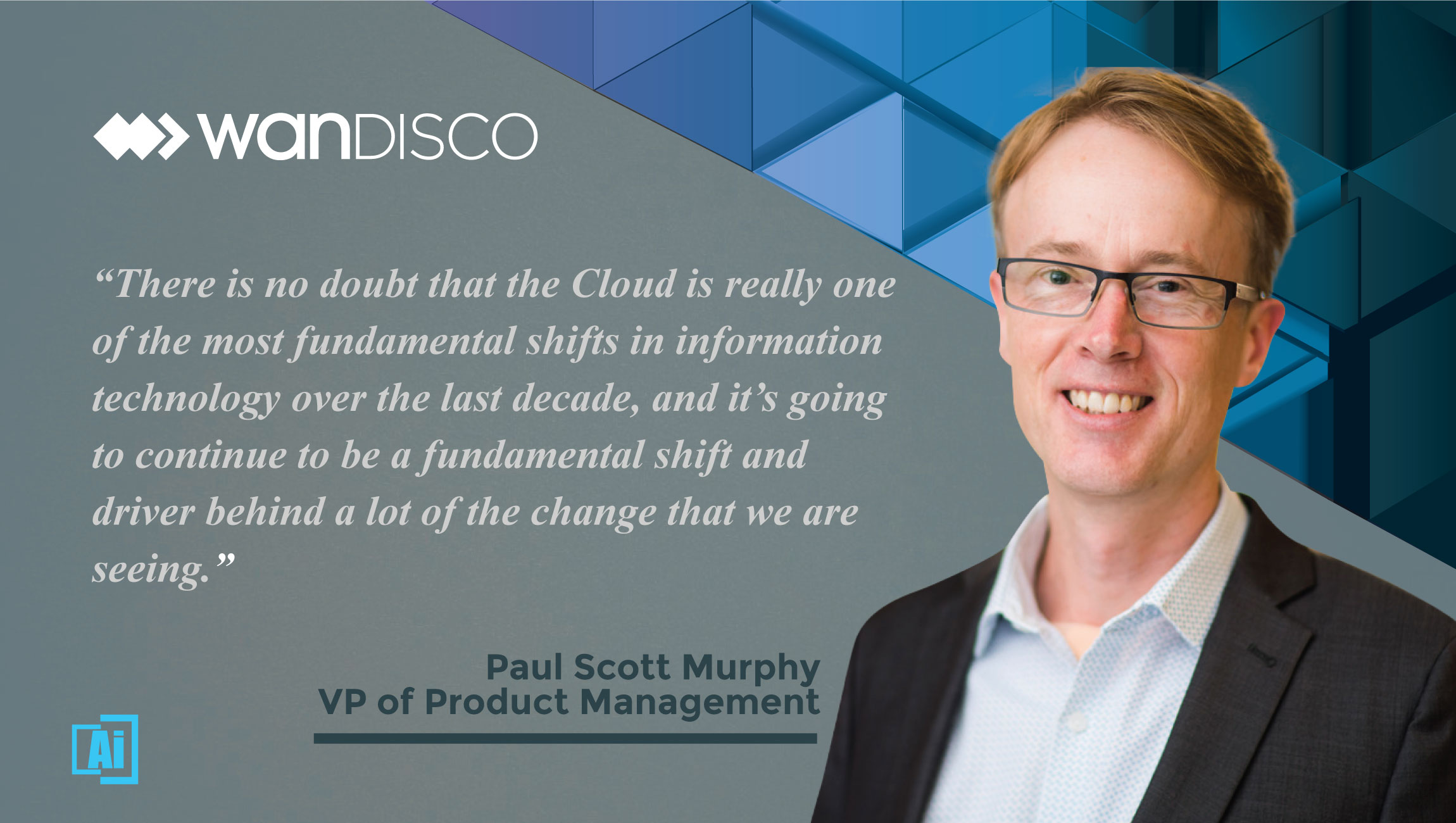 AiThority Interview with Paul Scott-Murphy, VP of Product Management, Big Data / Cloud at WANdisco