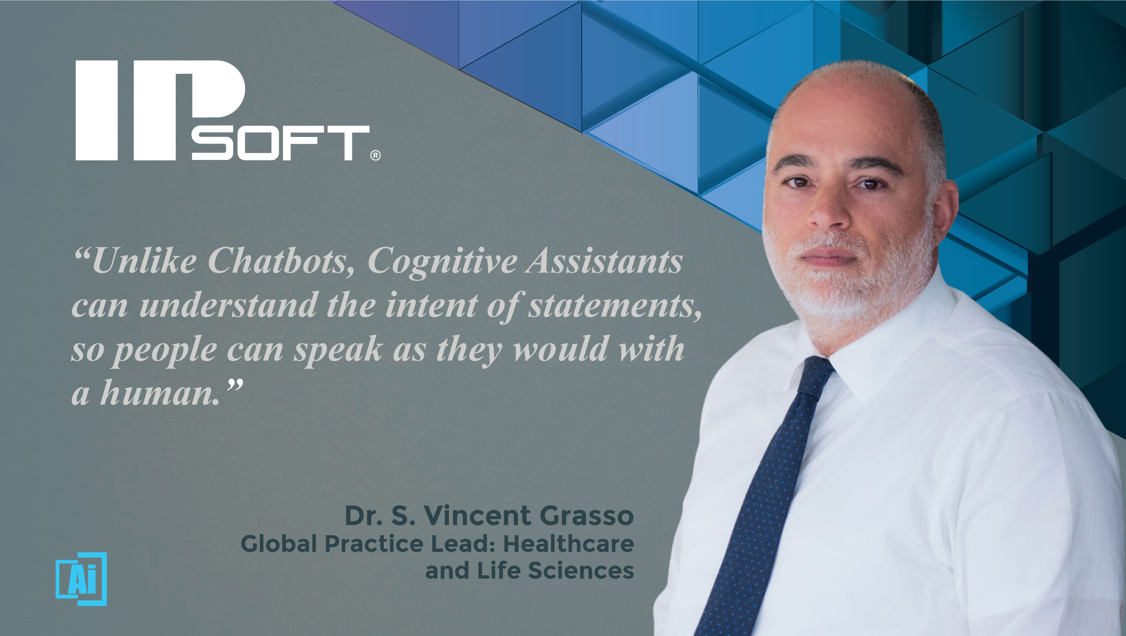 AiThority Interview with IPsoft's Dr. S. Vincent Grasso, Global Practice Lead- Healthcare- quotes- quotes