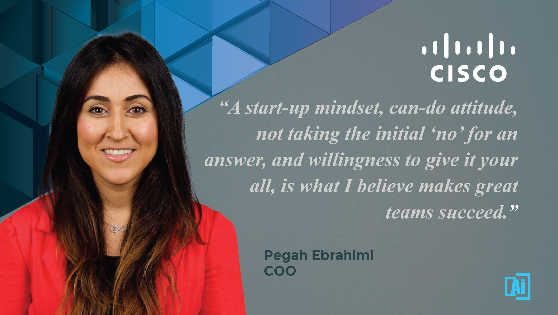 AiThority Interview with Pegah Ebrahimi, COO at Cisco Collaboration Technology Group