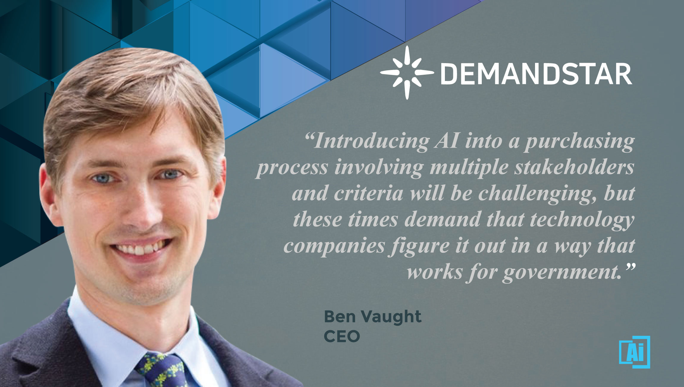 AiThority Interview with Ben Vaught, CEO at DemandStar