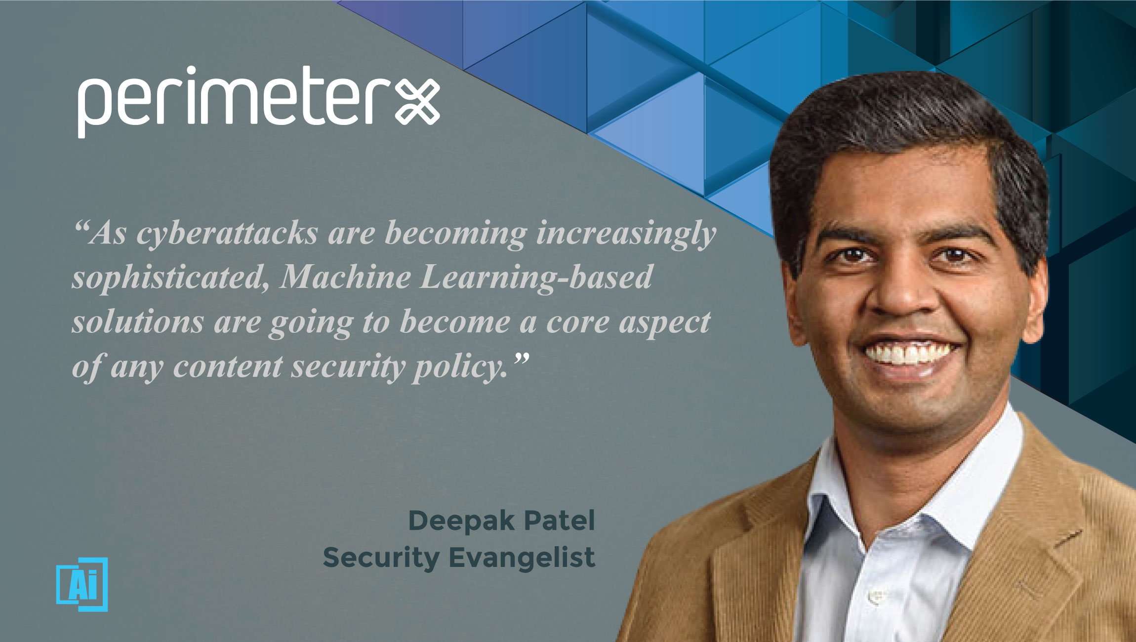 AiThority Interview With Deepak Patel, Security Evangelist at PerimeterX