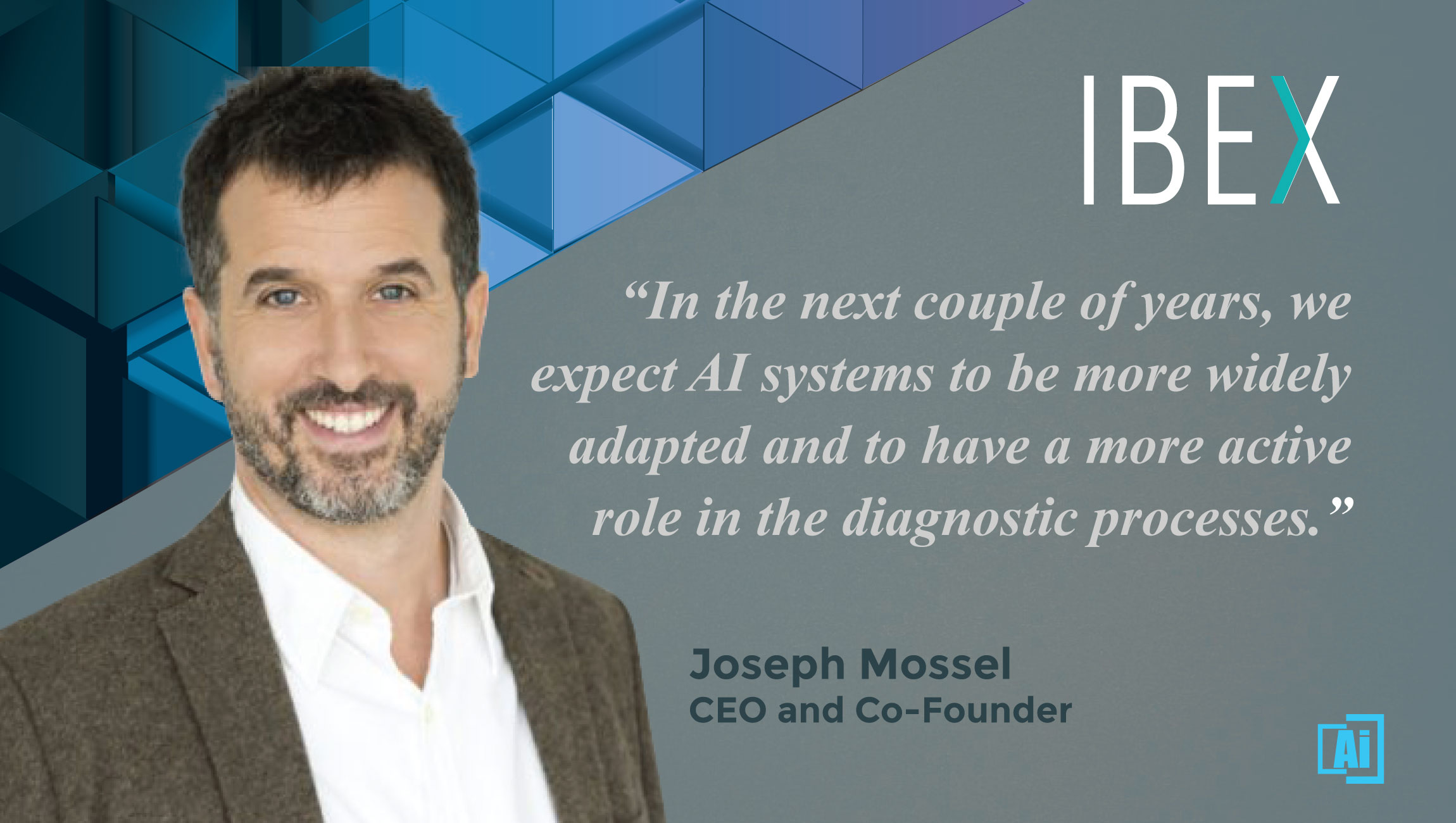 AiThority Interview with Joseph Mossel, CEO at Ibex Medical Analytics