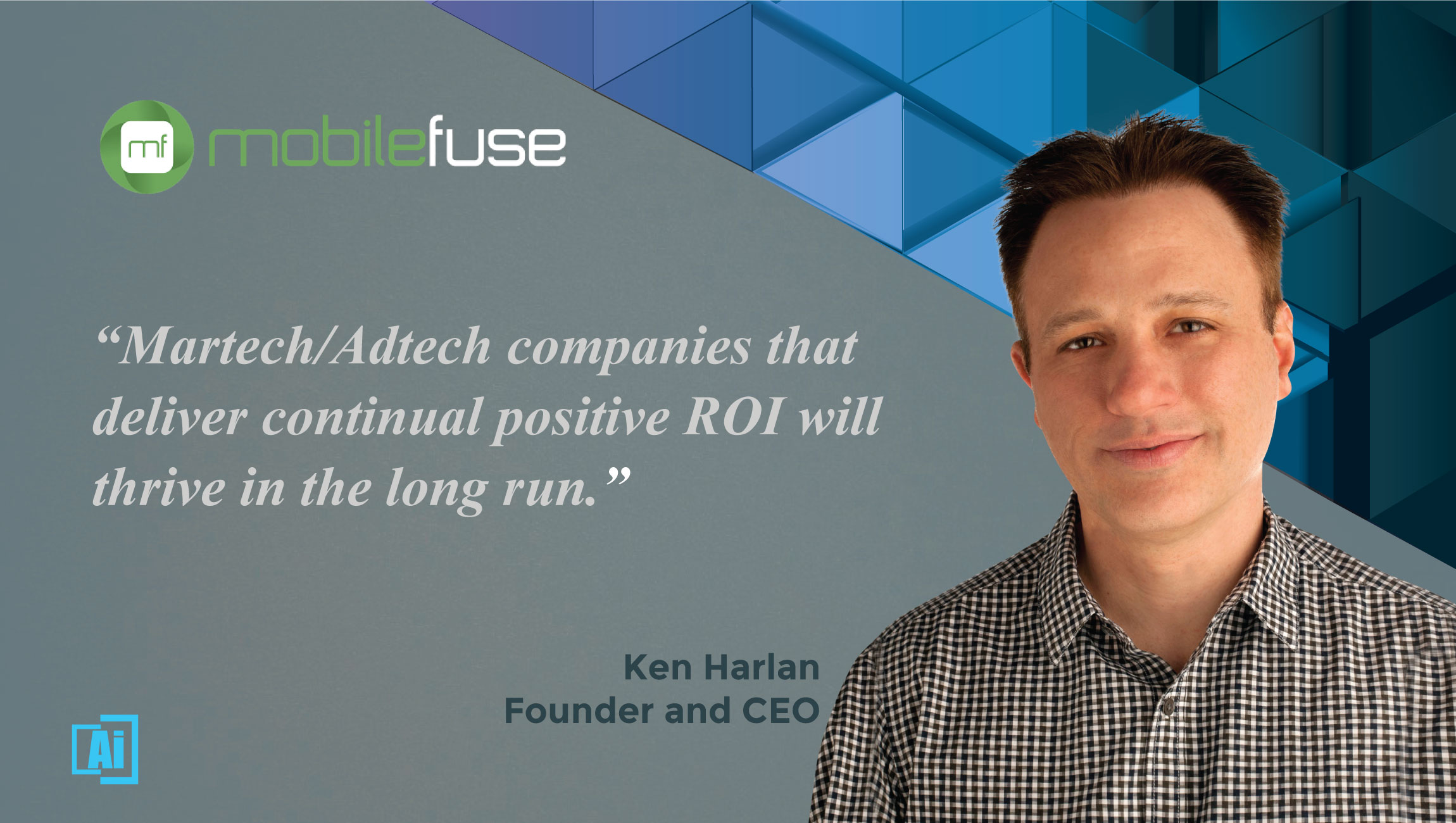 Ken Harlan, Founder and CEO at MobileFuse