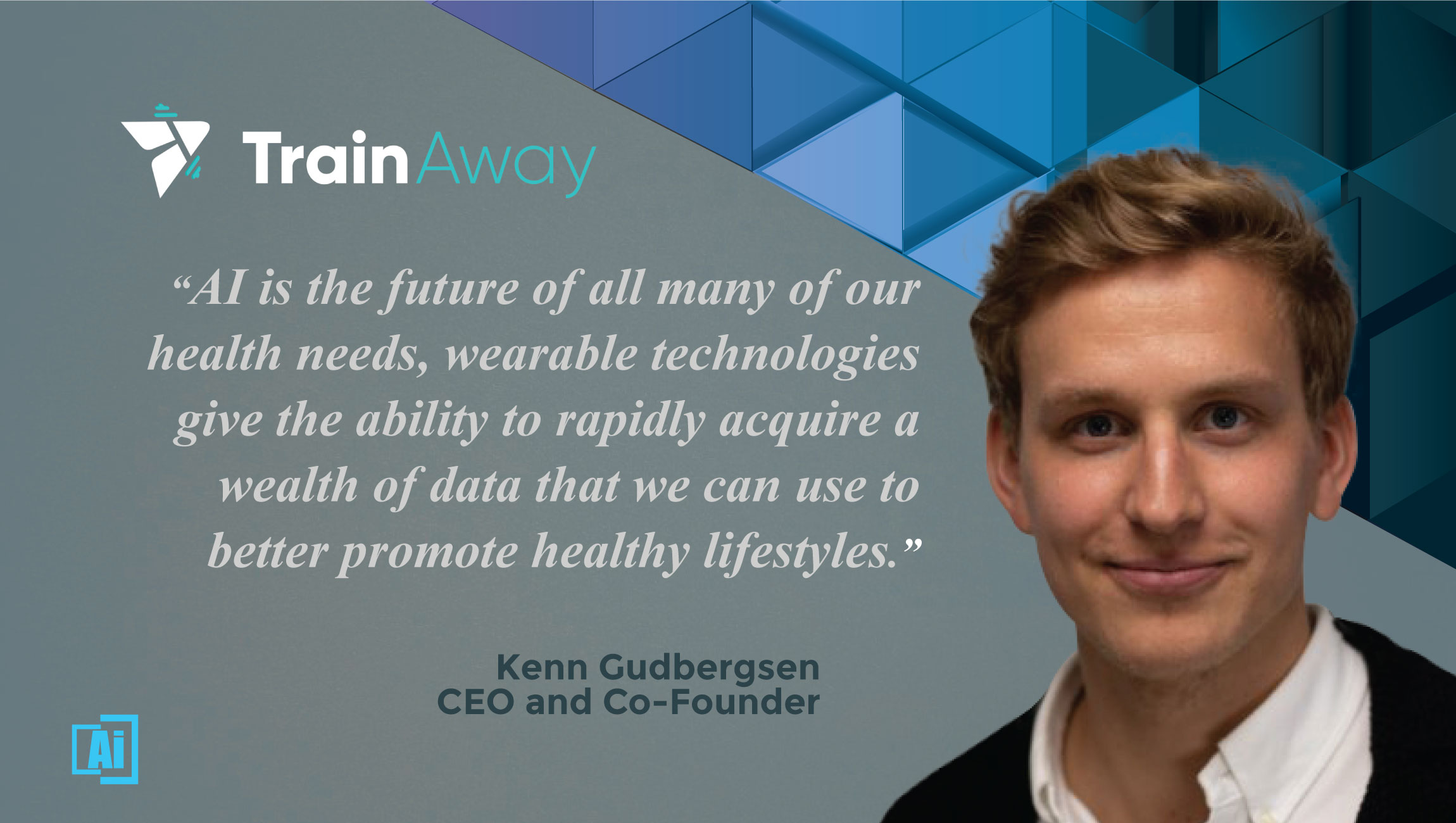AiThority Interview with Kenn Gudbergsen, CEO and Co-founder at TrainAway