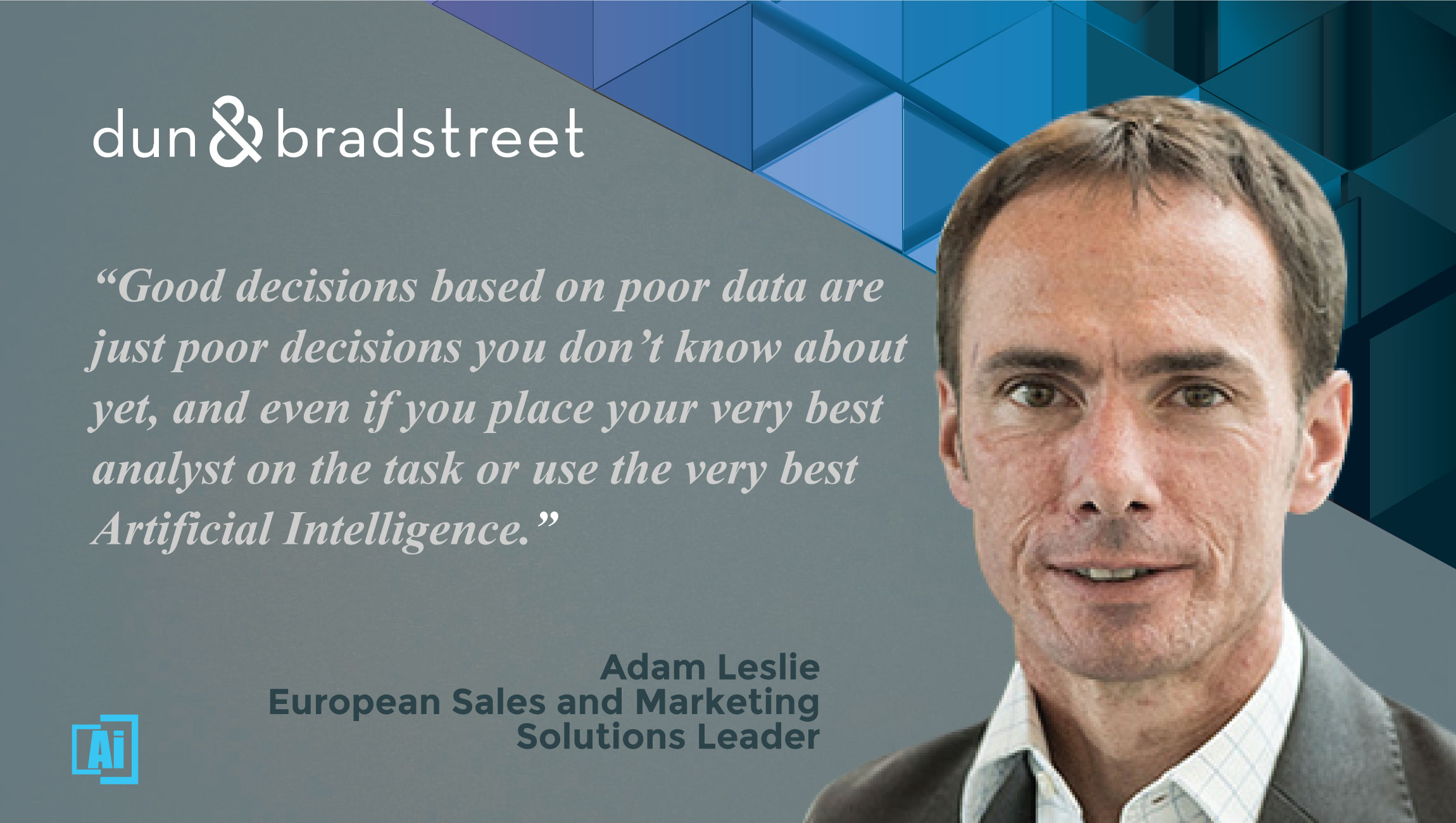 AiThority Interview With Adam Leslie, European Sales & Marketing Solutions Leader at Dun & Bradstreet