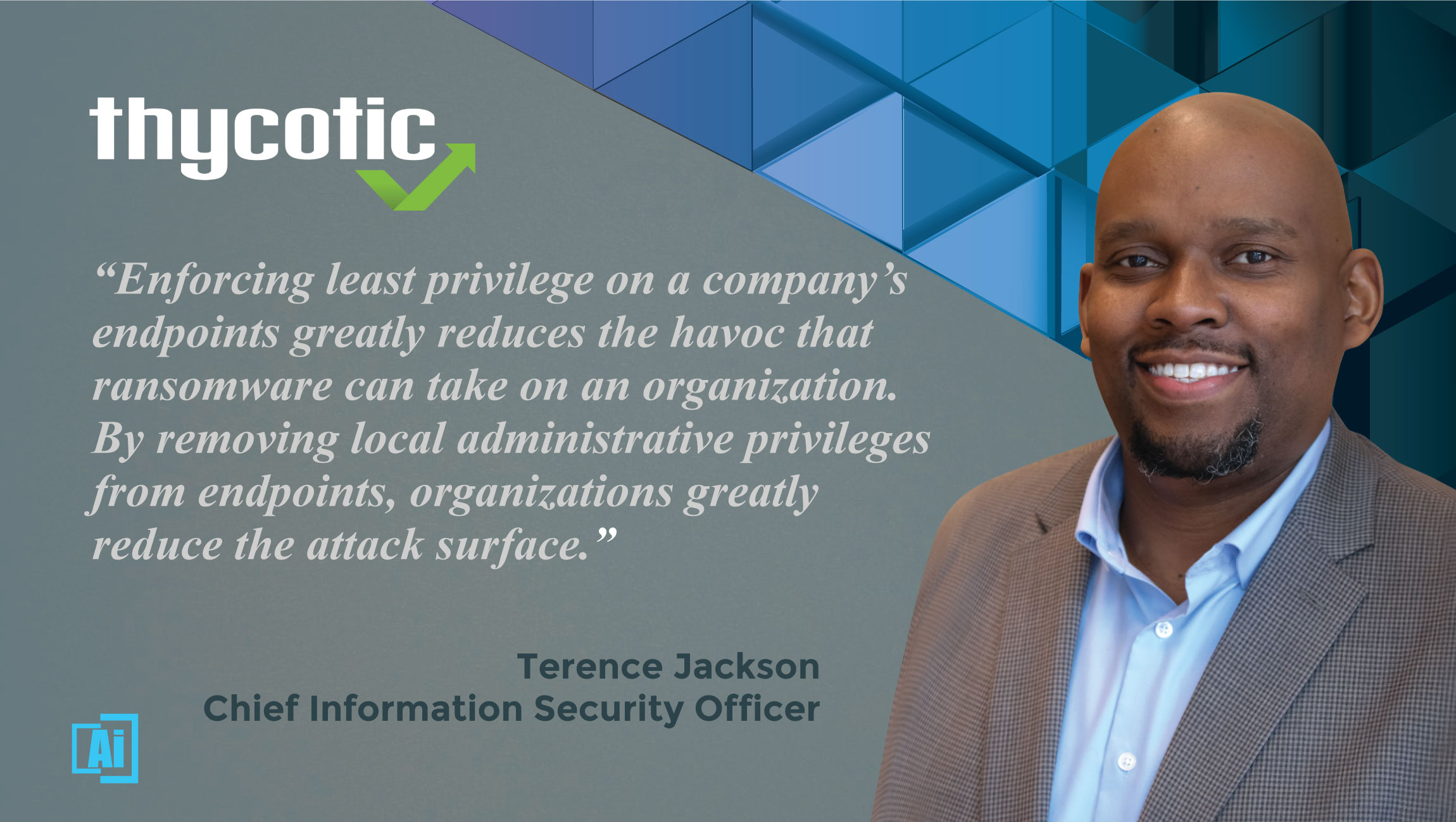 AiThority Interview With Terence Jackson, Chief Information Security Officer at Thycotic