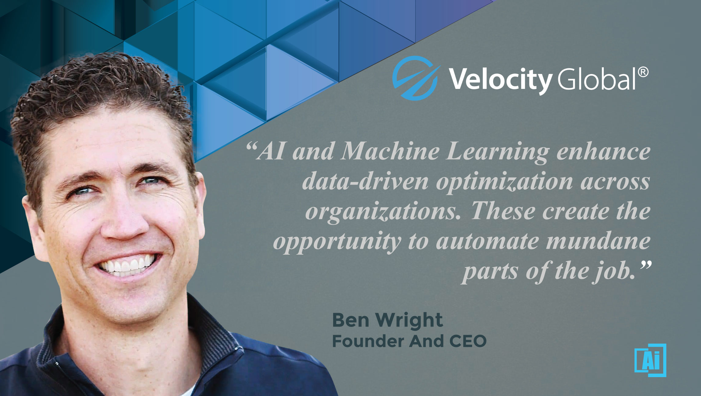 AiThority Interview With Ben Wright, Founder and CEO of Velocity Global