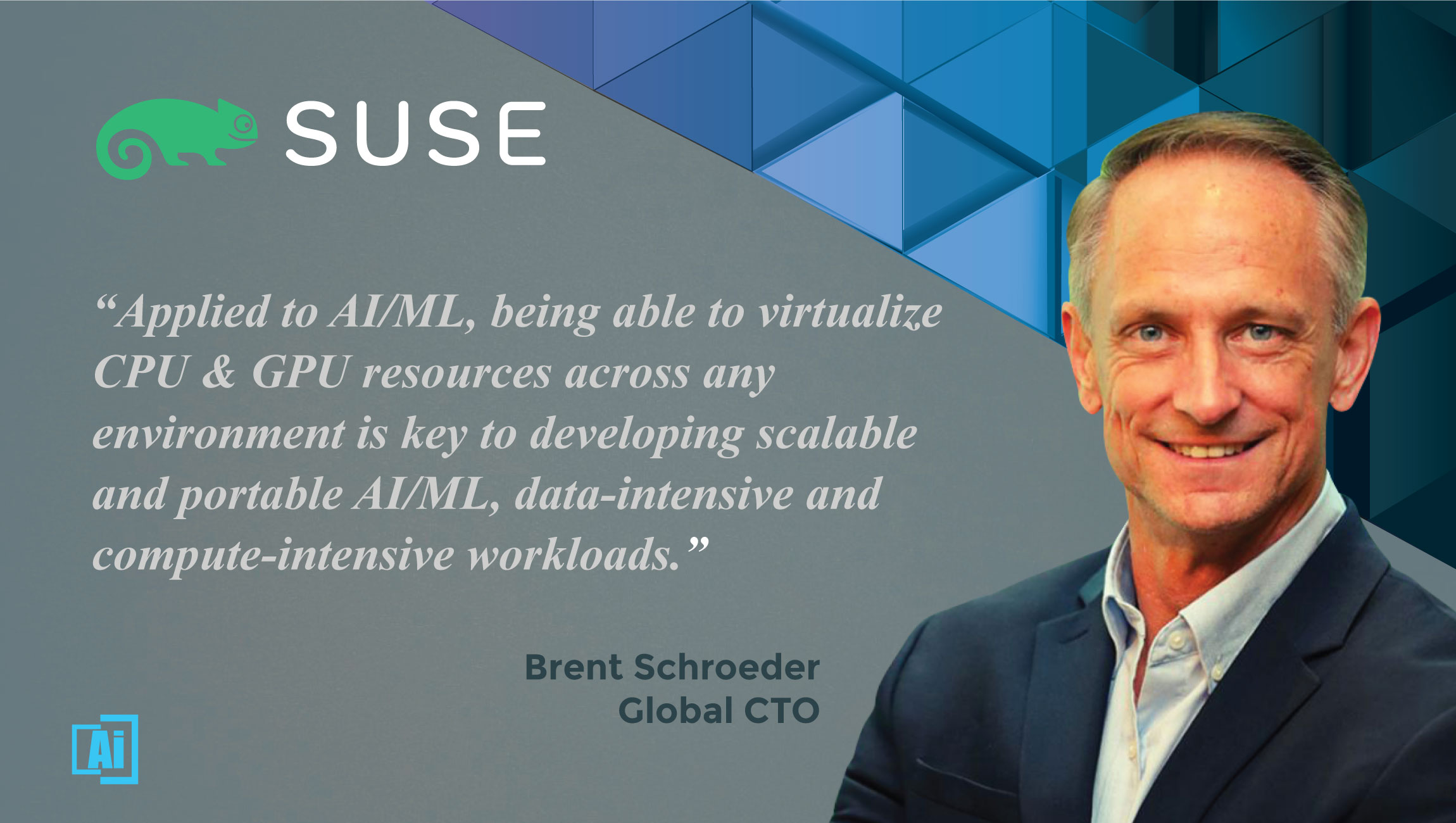 AiThority Interview with Brent Schroeder, SUSE’s Global CTO - quotes