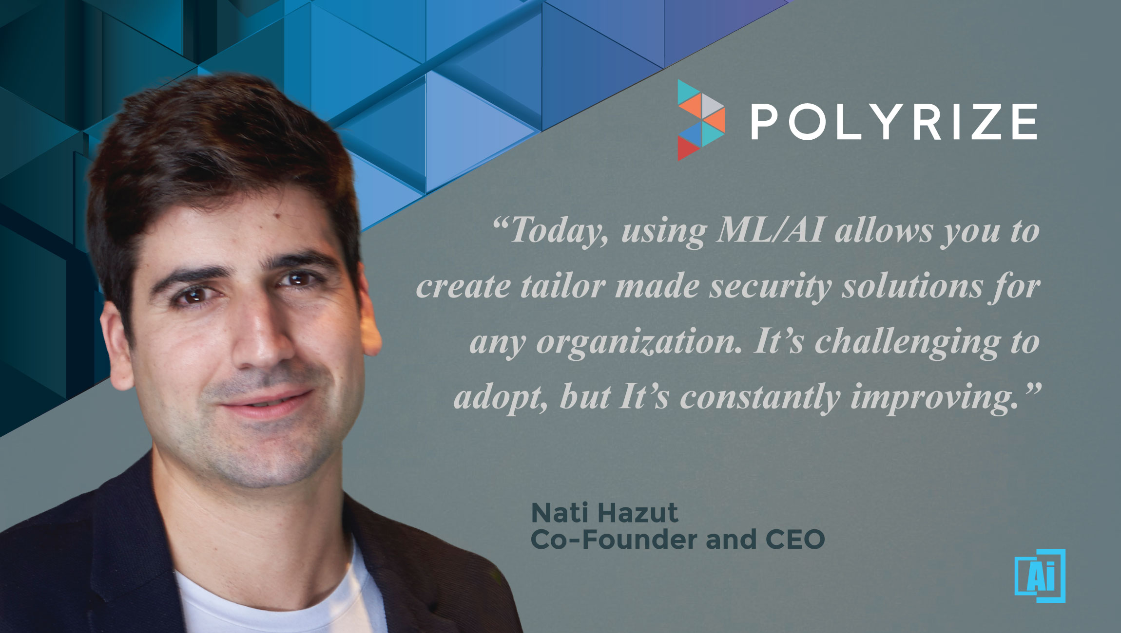 AiThority Interview with Nati Hazut, CEO and Co-founder - Polyrize - quotes card