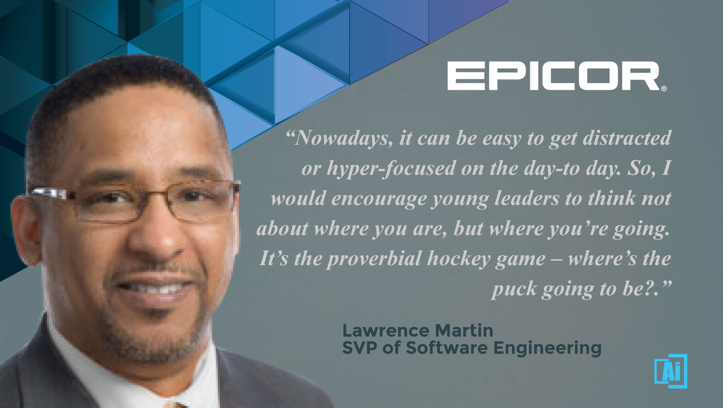 AiThority Interview With Lawrence Martin, SVP of Software Engineering at Epicor