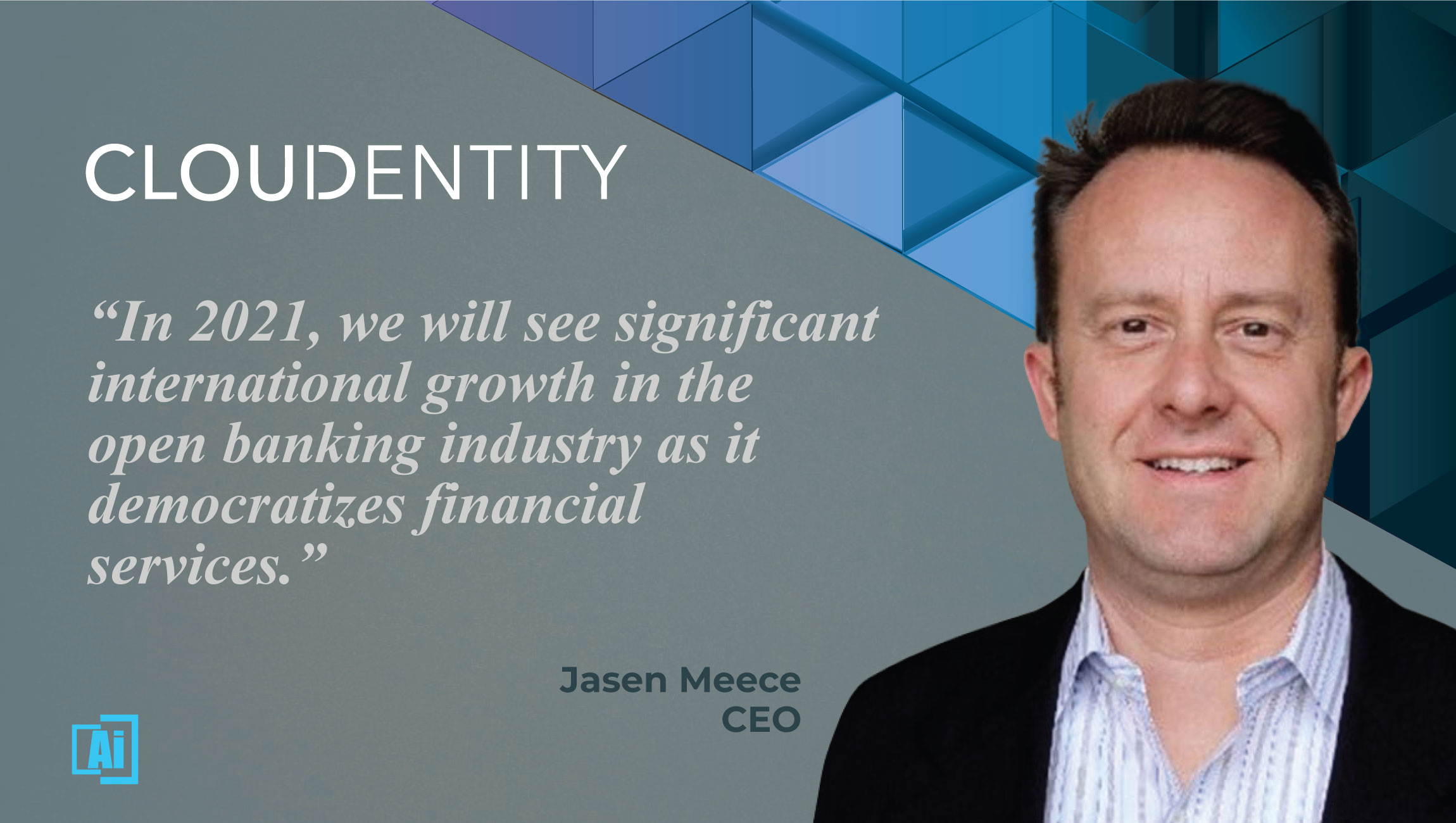 Crystal Gaze 2021: AiThority Interview with Jasen Meece, CEO of Cloudentity