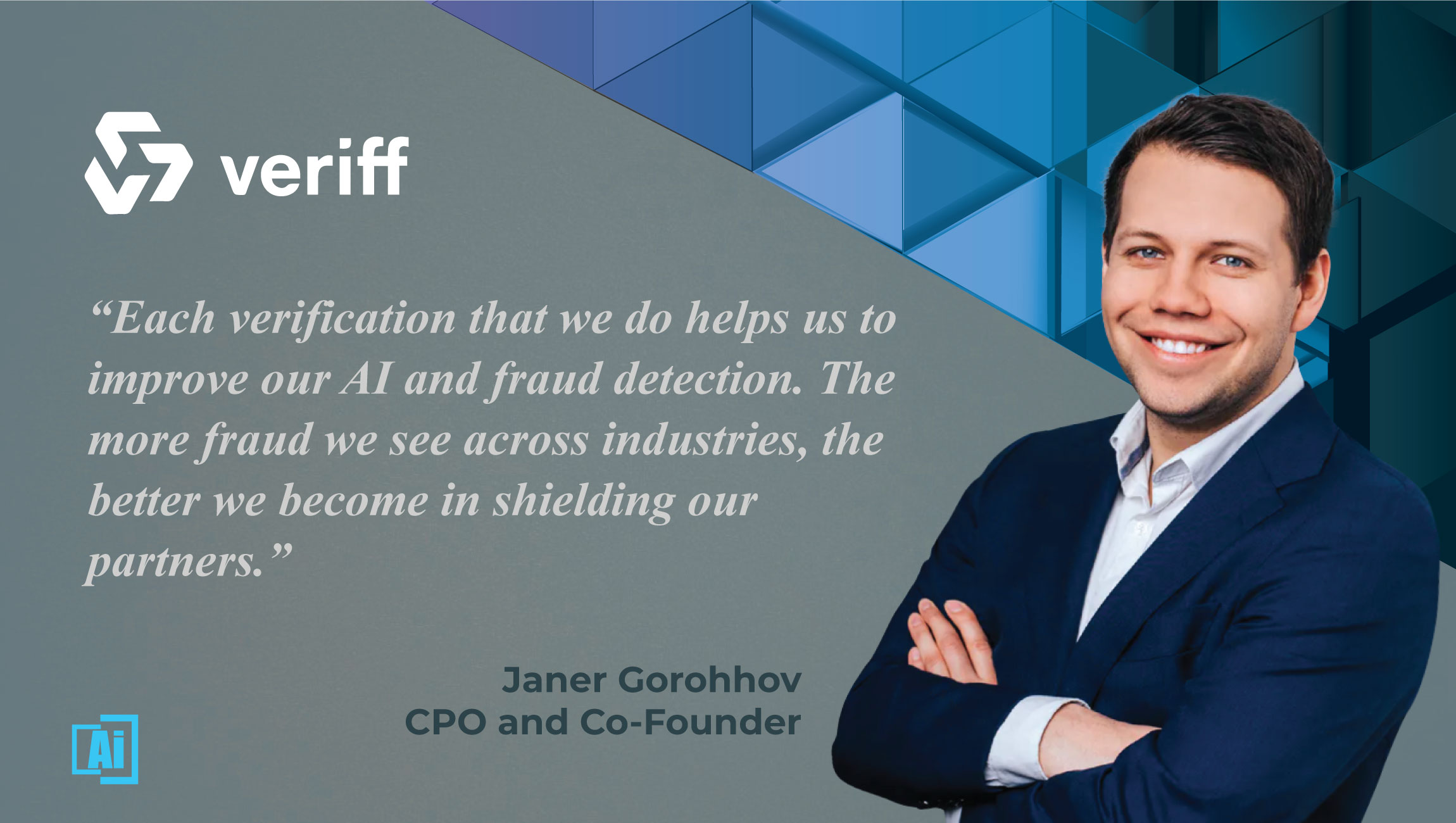 AiThority Interview with Janer Gorohhov, Co-founder and Chief Product Officer at Veriff