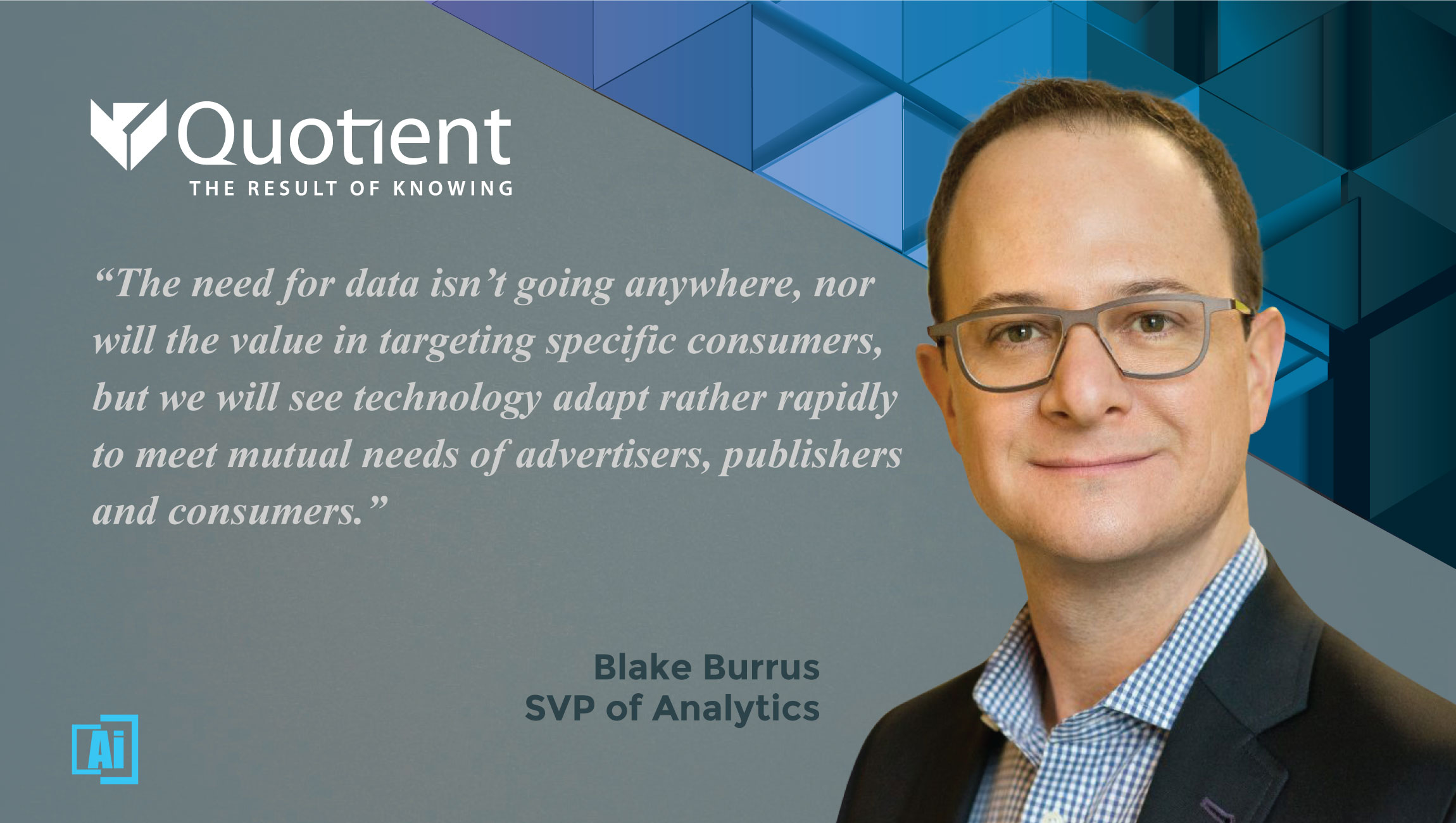 AiThority Interview with Blake Burrus, SVP of Analytics at Quotient Technology