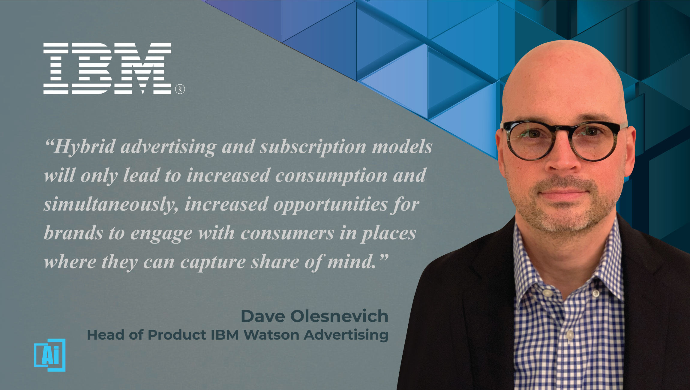 AiThority Interview with David Olesnevich, Head of Product – IBM Watson Advertising at IBM