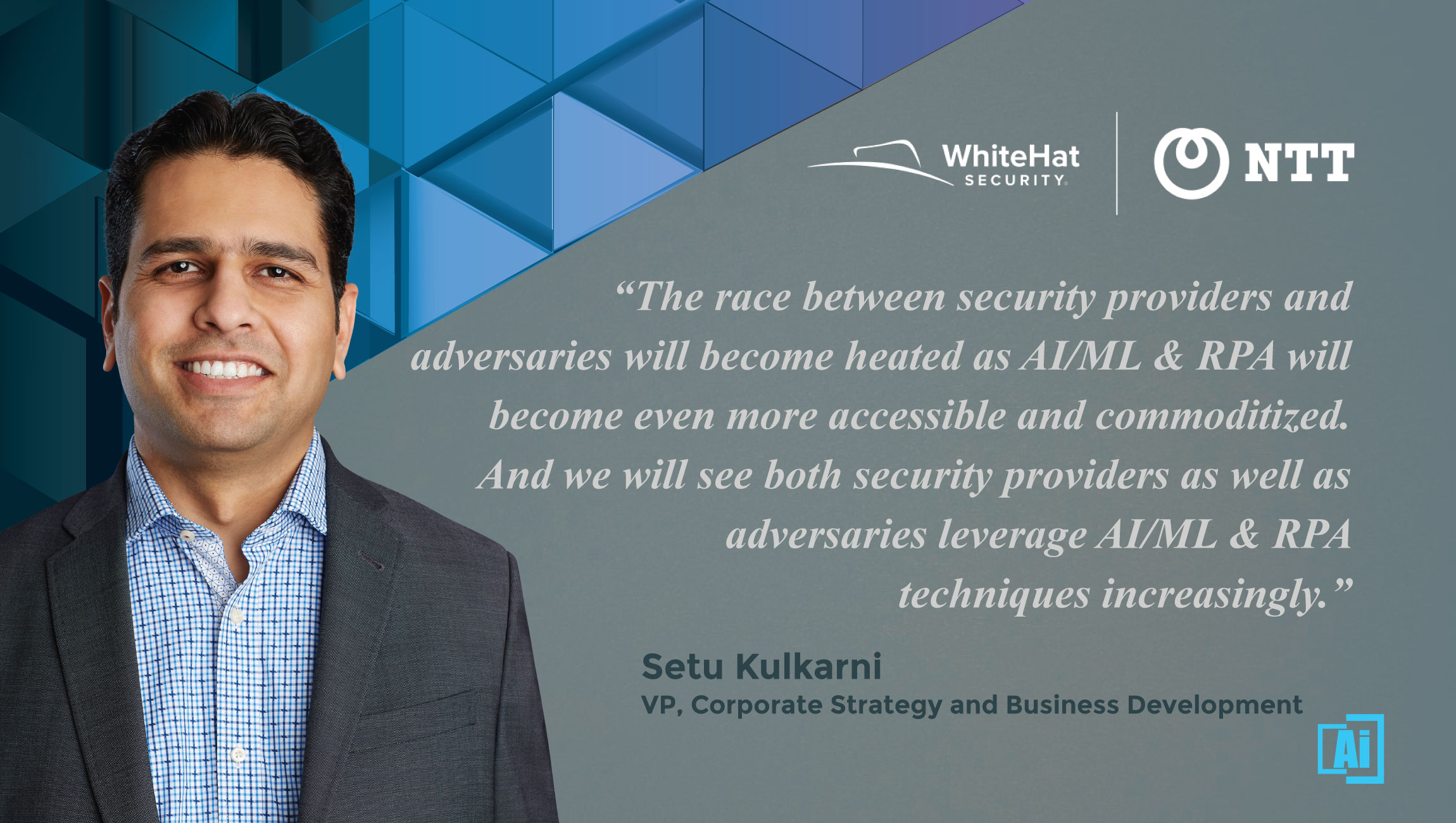 AiThority Interview with Setu Kulkarni, VP, Strategy at WhiteHat Security