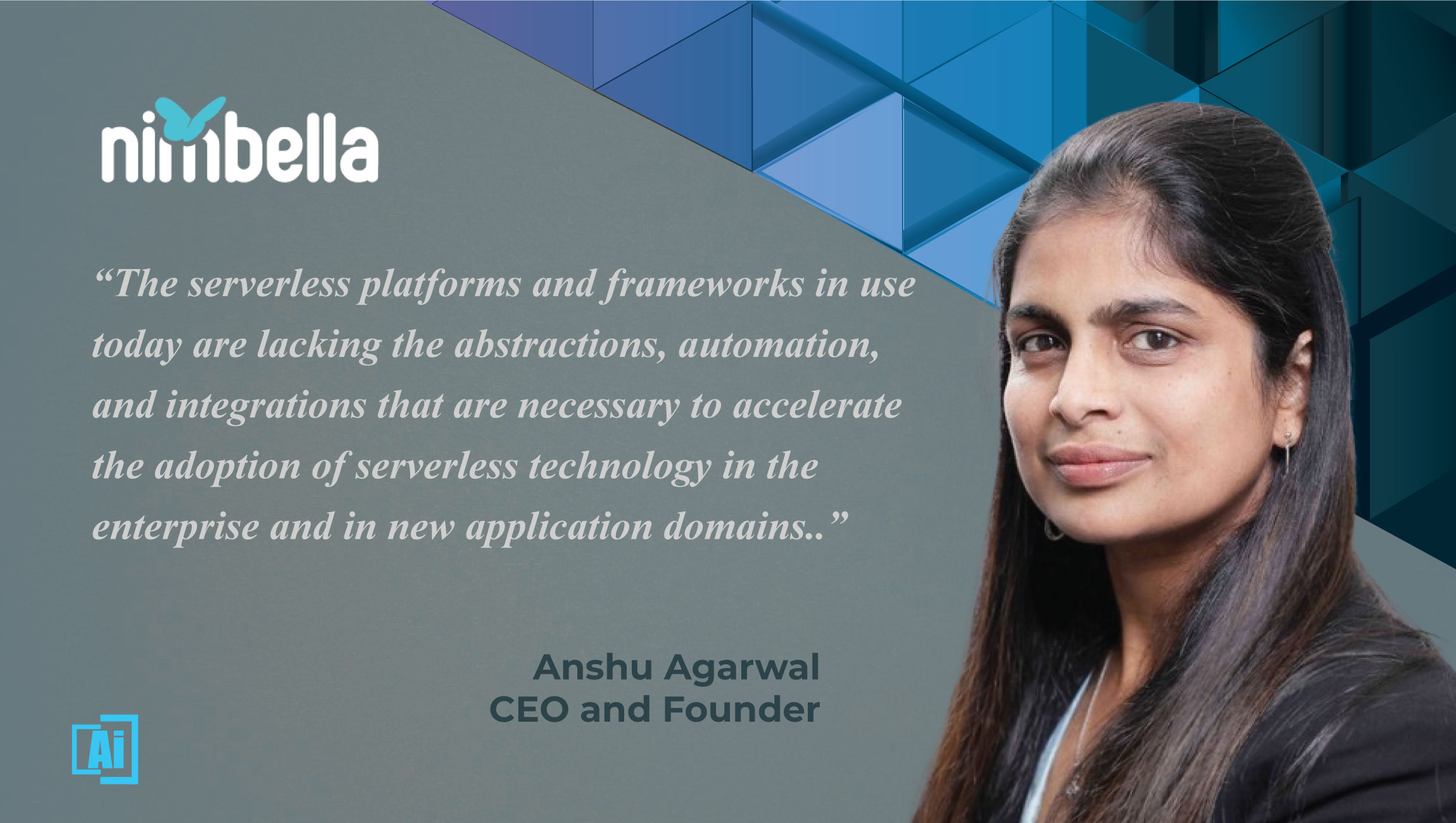 AiThority Interview with Anshu Agarwal, CEO and Founder at Nimbella