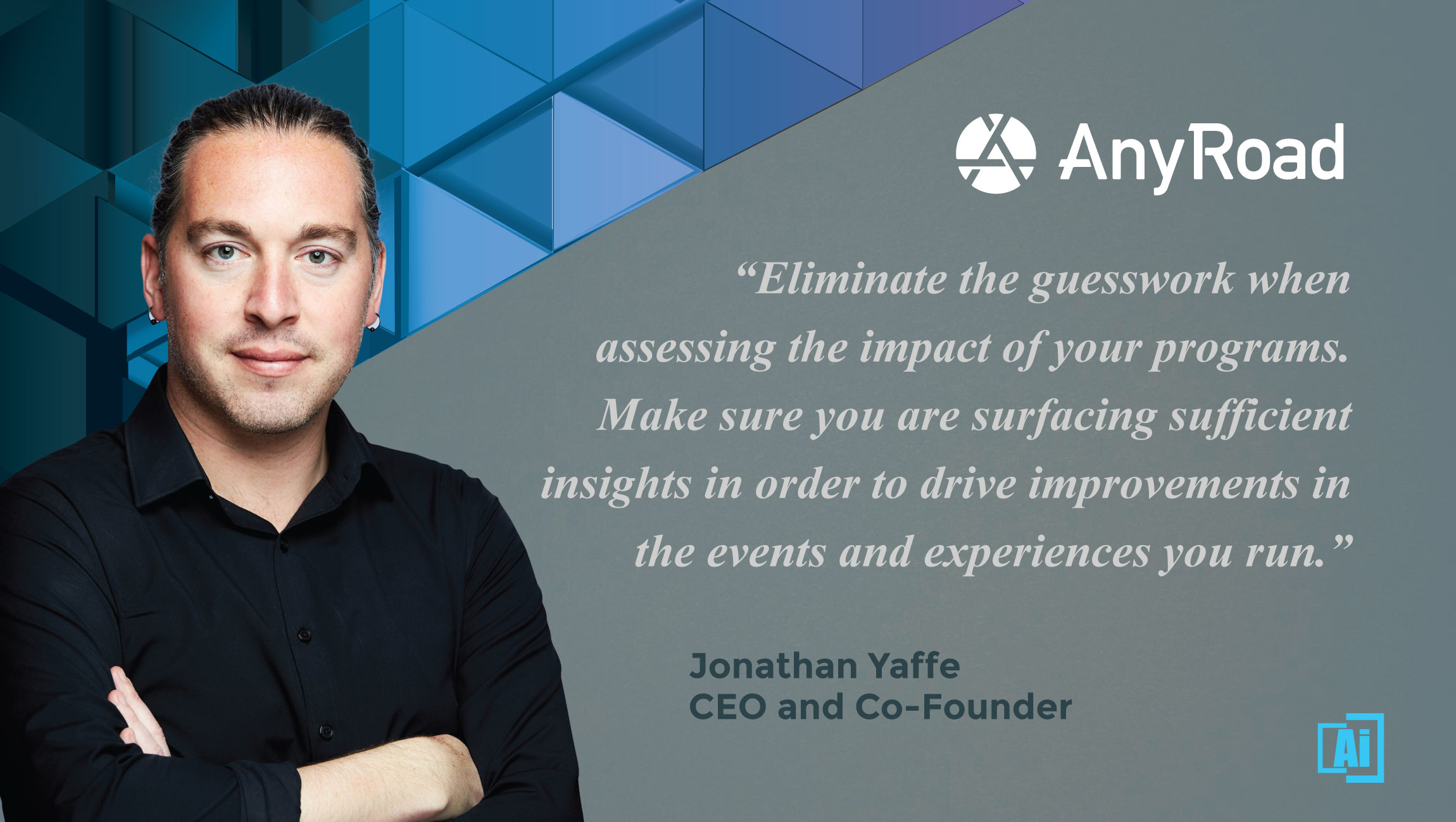 AiThority Interview with Jonathan Yaffe, CEO and Co-Founder, at AnyRoad