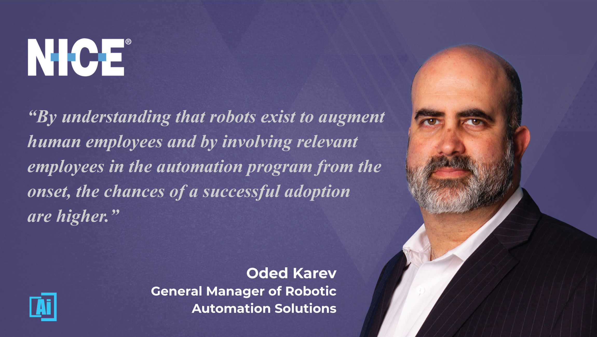 AiThority Interview with Oded Karev, General Manager of Robotics Process Automation at NICE