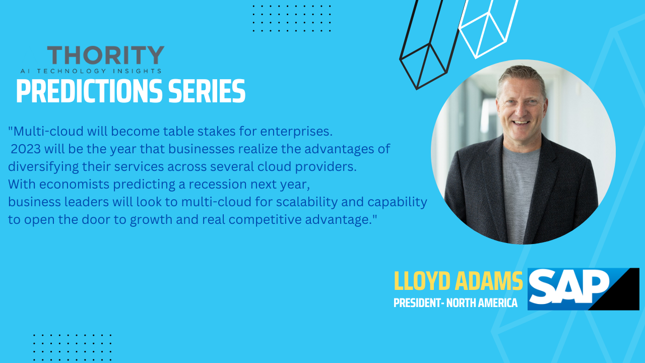 Predictions Series 2022: AiThority Interview with Lloyd Adams, President, SAP North America