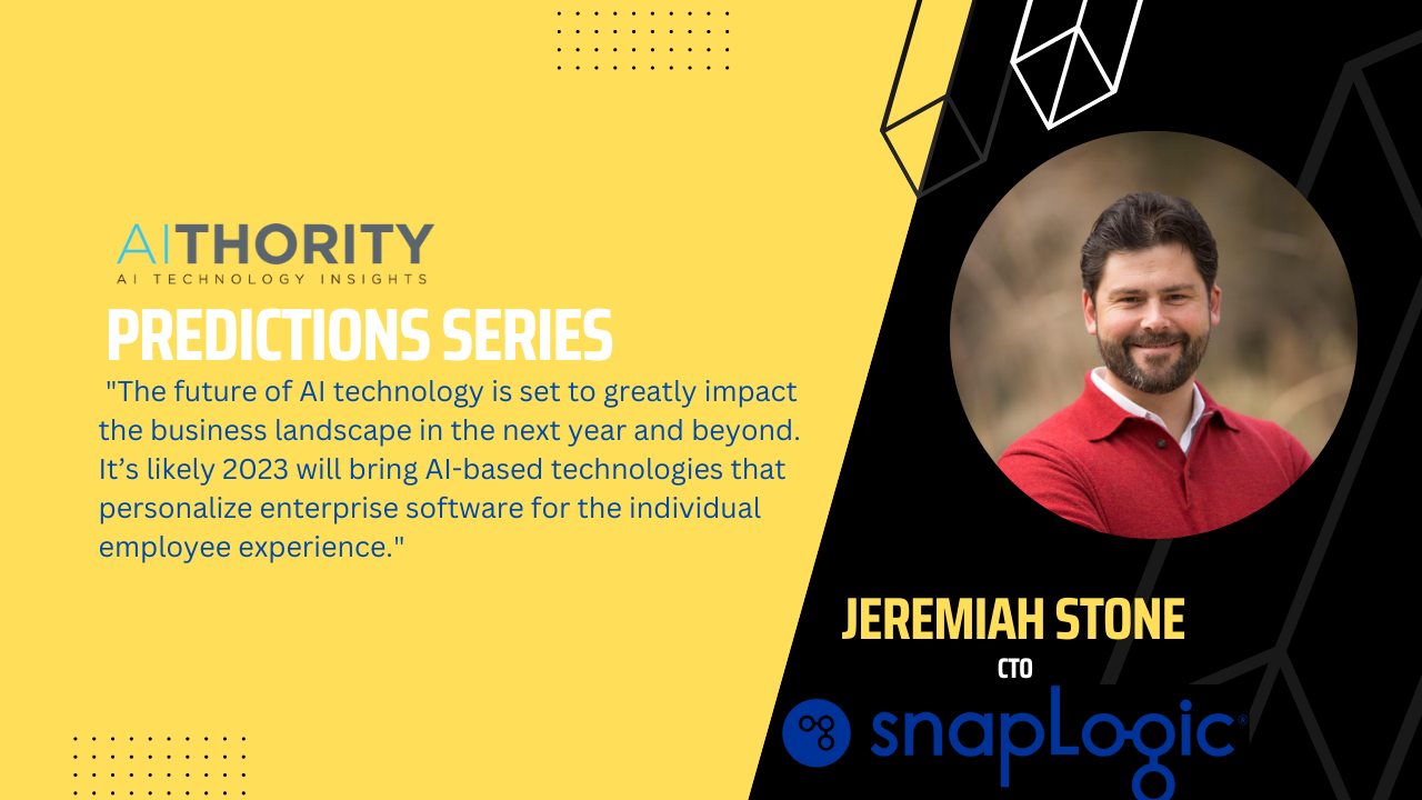 Predictions Series 2022: AiThority Interview with Jeremiah Stone, CTO at SnapLogic