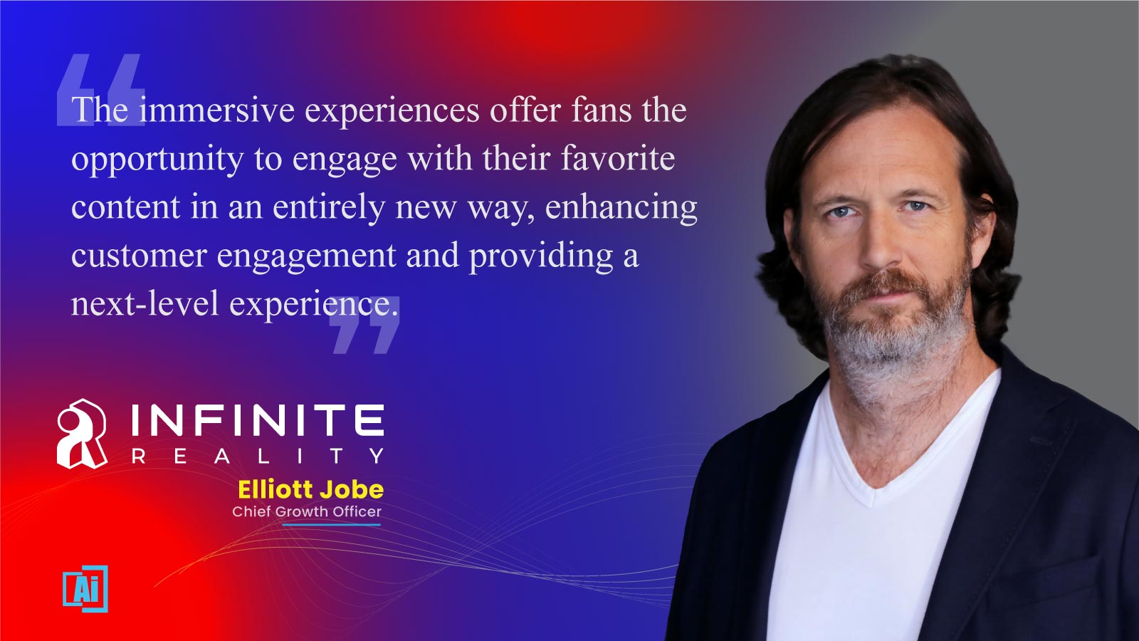 Elliott Jobe, Chief Innovation Officer and Co-Founder at Infinite Reality