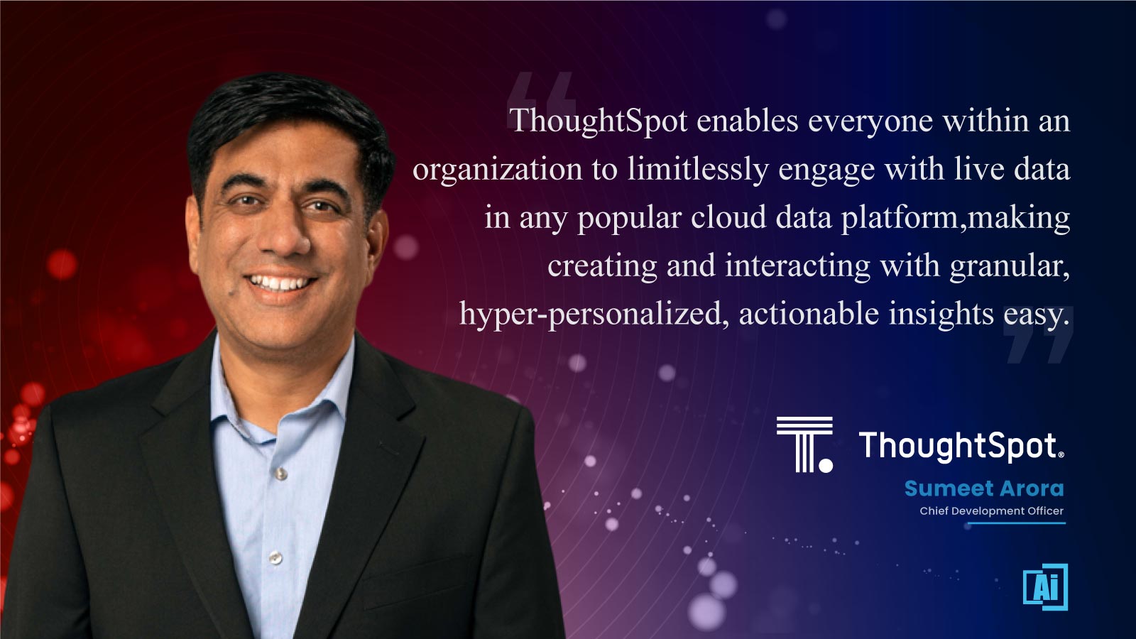 Sumeet Arora, Chief Development Officer at ThoughtSpot