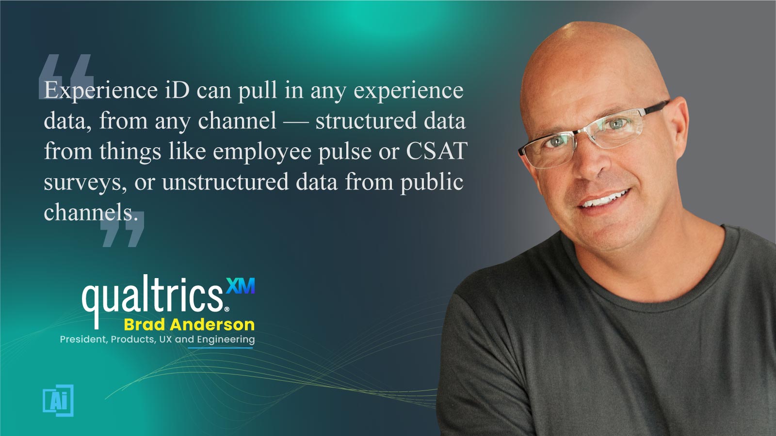 Brad Anderson, President of Product and Engineering at Qualtrics