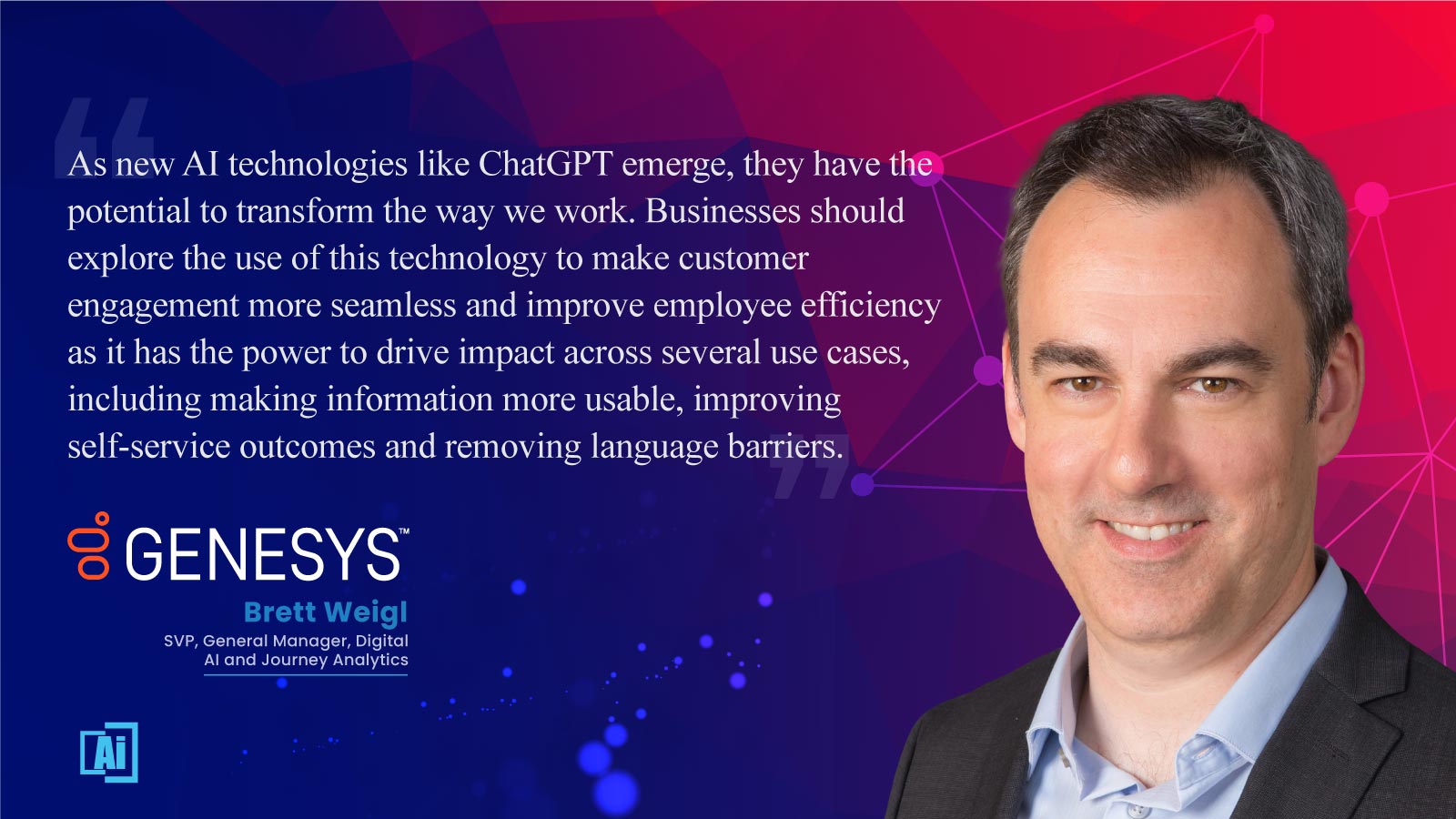 Brett Weigl, SVP and GM, Digital, AI and Journey Analytics at Genesys